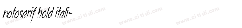 notoserif bold itali字体转换 notoserif bold itali字体转换